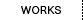 WORKS