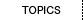 TOPICS